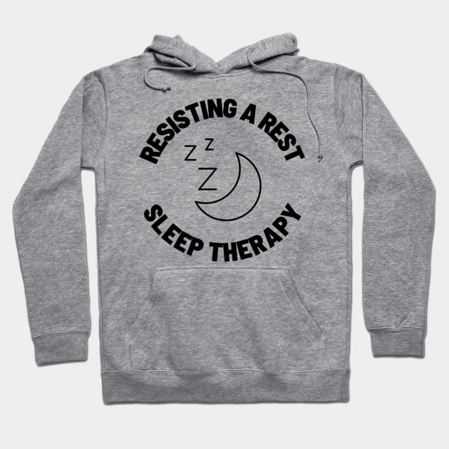 Resisting A Rest Sleep Therapy Hoodie by You want Fry's with that? 